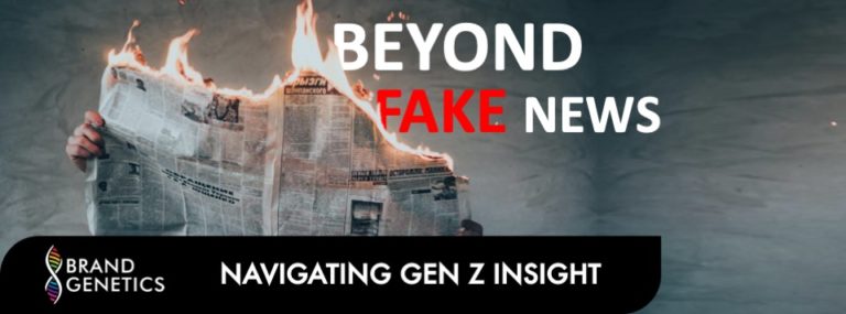 Beyond Fake News - Navigating Gen Z Insight - Brand Genetics